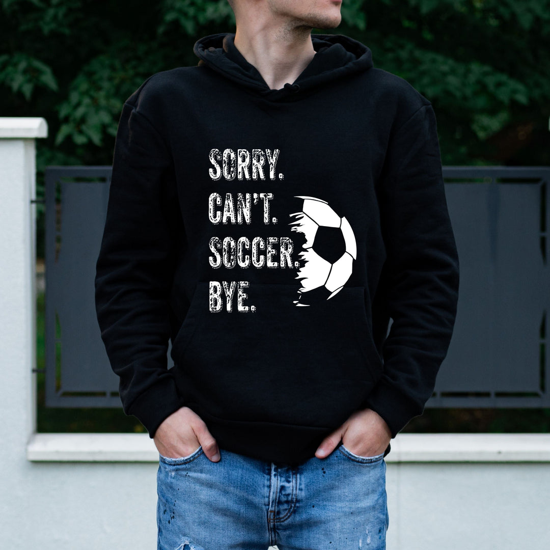 Sorry Can t Soccer Bye Hoodie MLB Custom Creations