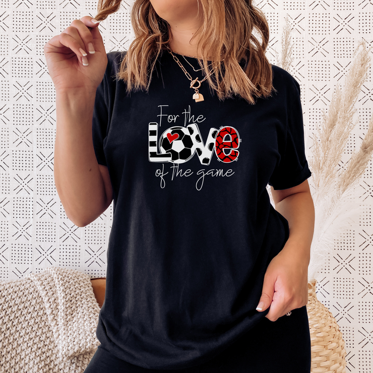For The LOVE of the Game Soccer T-Shirt | Adult and Youth