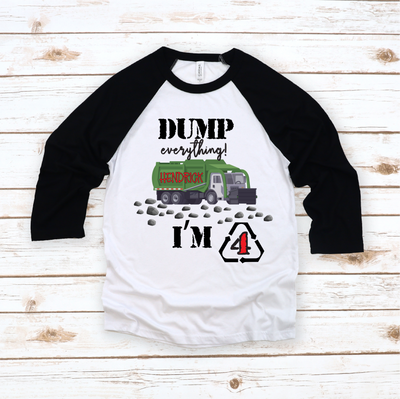 Dump Everything Birthday Shirt - Dump Truck