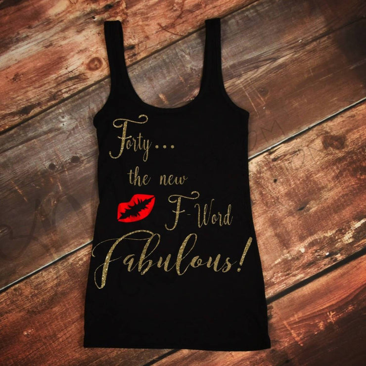 Forty Birthday Shirt- FORTY the new F - Word Fabulous! - FIFTY the new F Word Fabulous! - Women's 40th Birthday Shirt- Racer Tank Top
