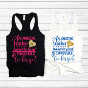An Amazing teacher is Hard to Find & Impossible to Forget - Teacher Appreciation - Unisex Gift - End of Year Gift