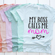 My Boss CALLS ME MOM - Girl - Boy Mom - Mother Apparel - Everyday Wear - Mothers Day Shirt